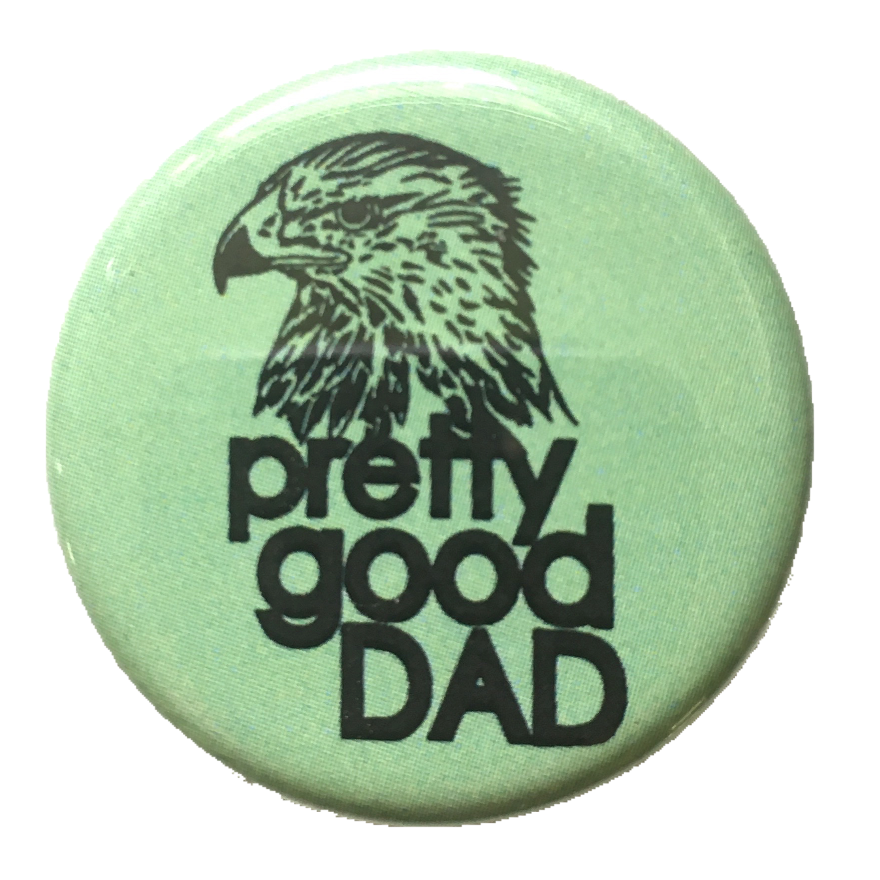 Pretty Good Dad button and magnet