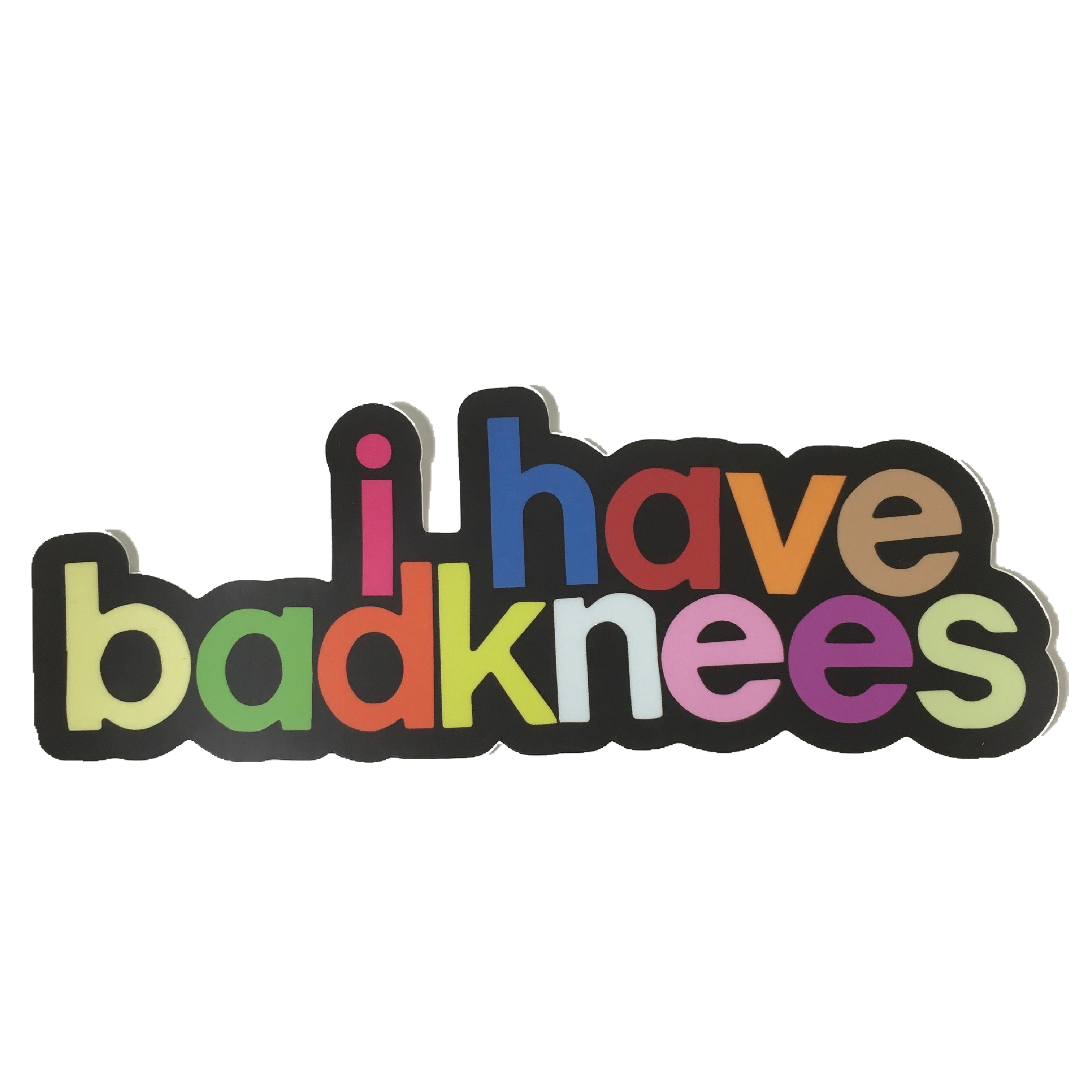 i have badknees bumper sticker