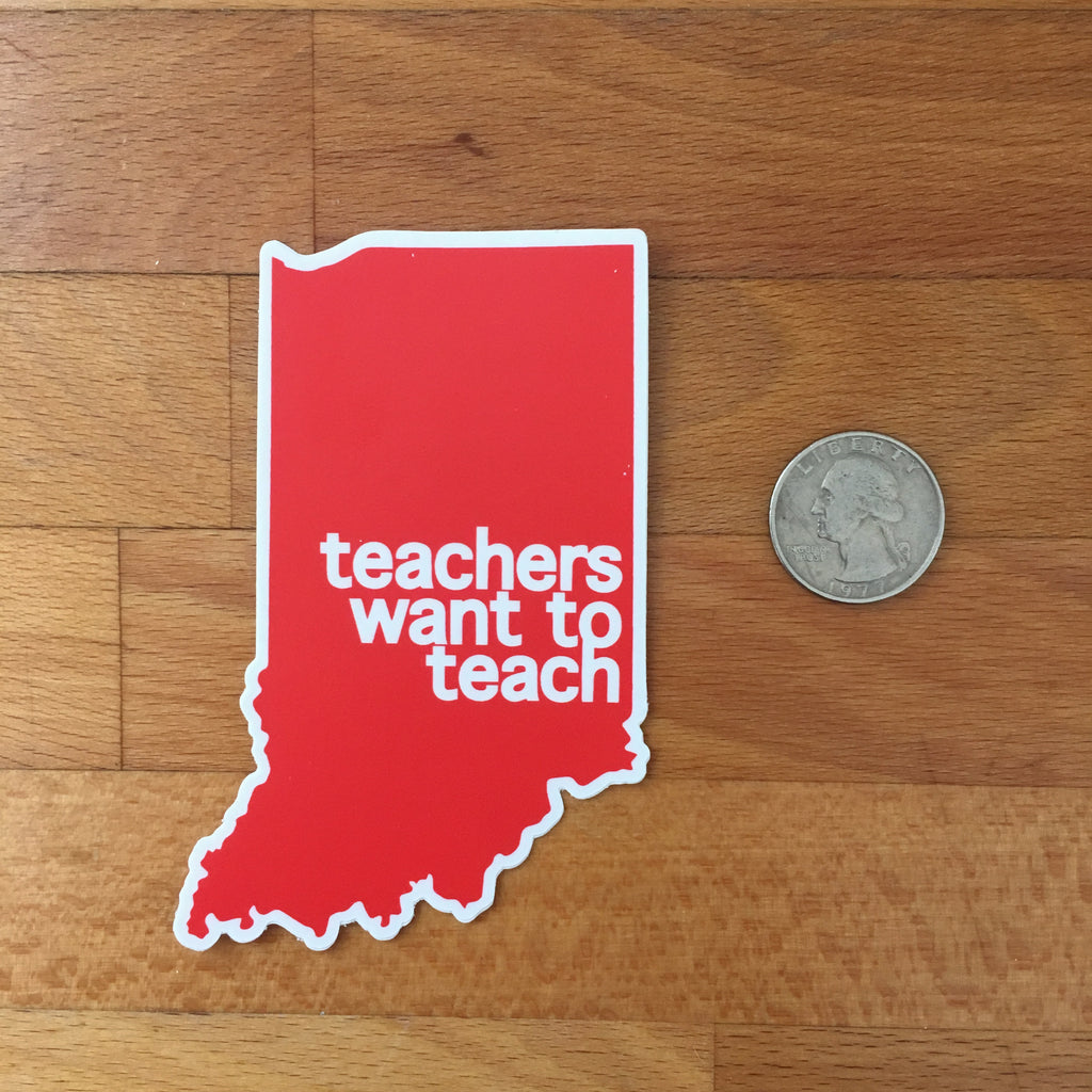 Indiana Red For Ed sticker - teachers want to teach - badkneesTs | badkneesTs