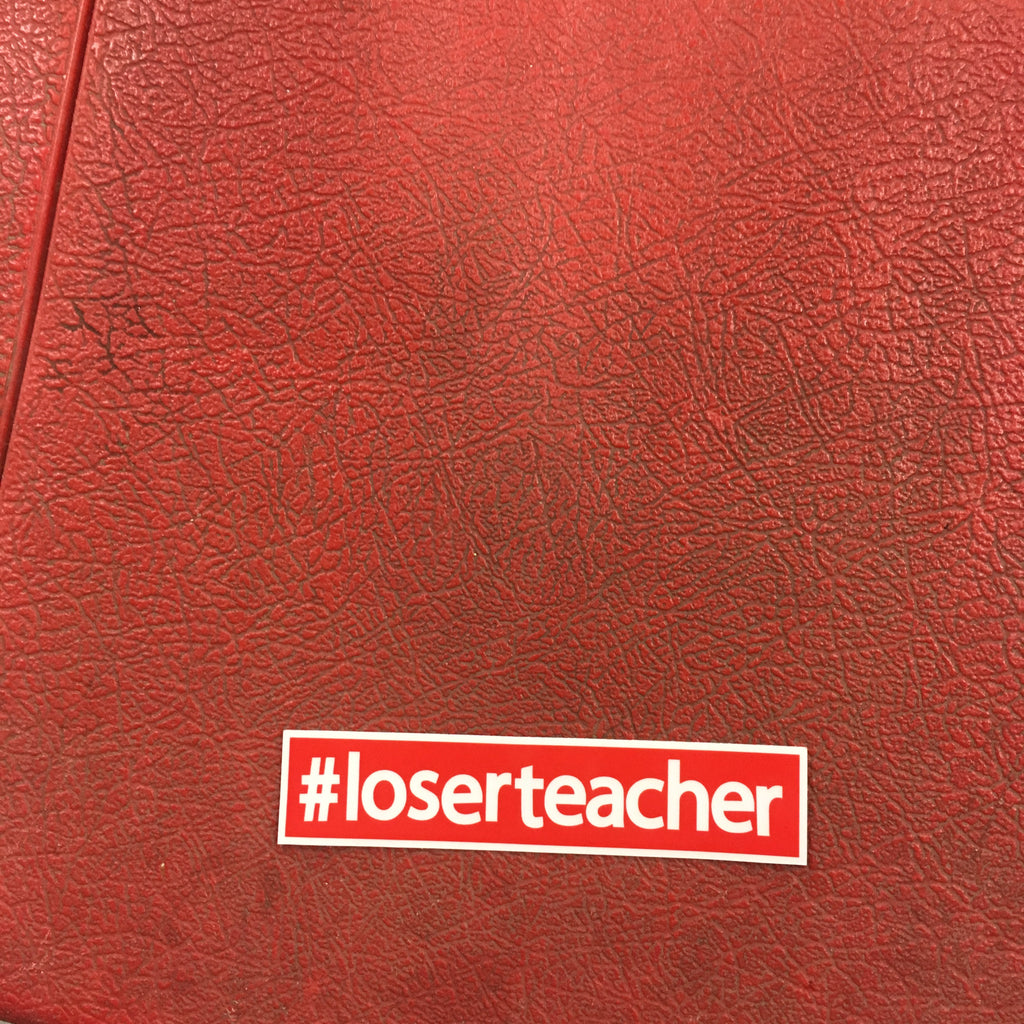 #loserteacher