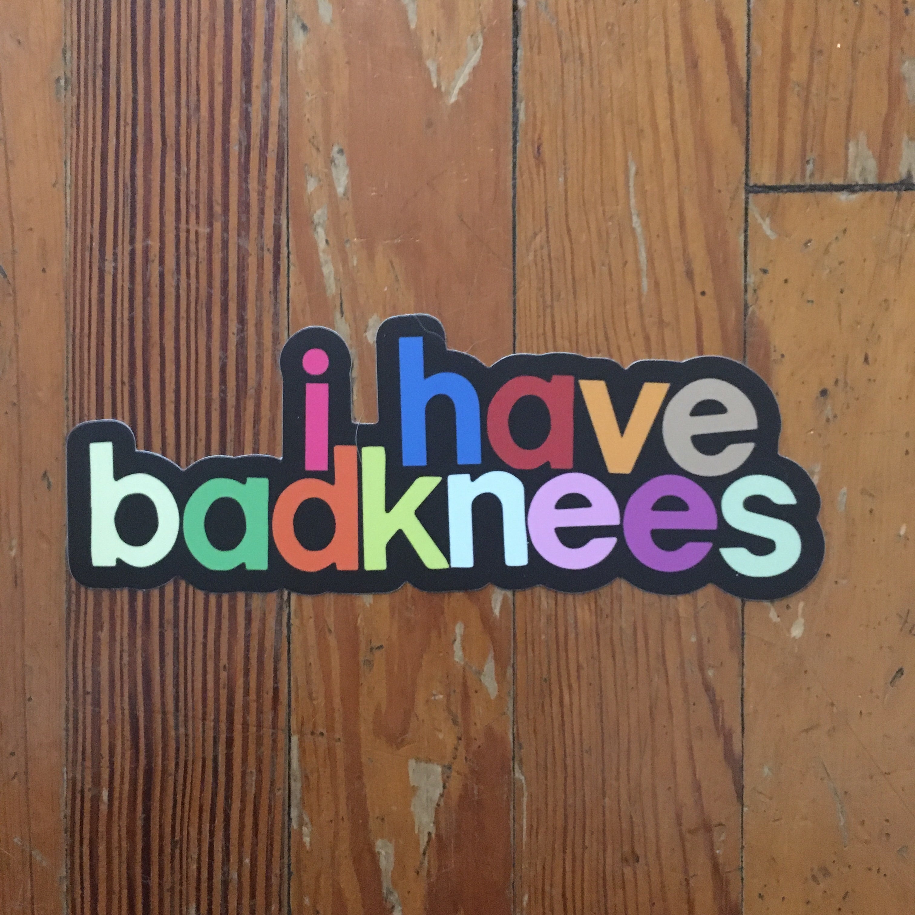 i have badknees bumper sticker | badkneesTs