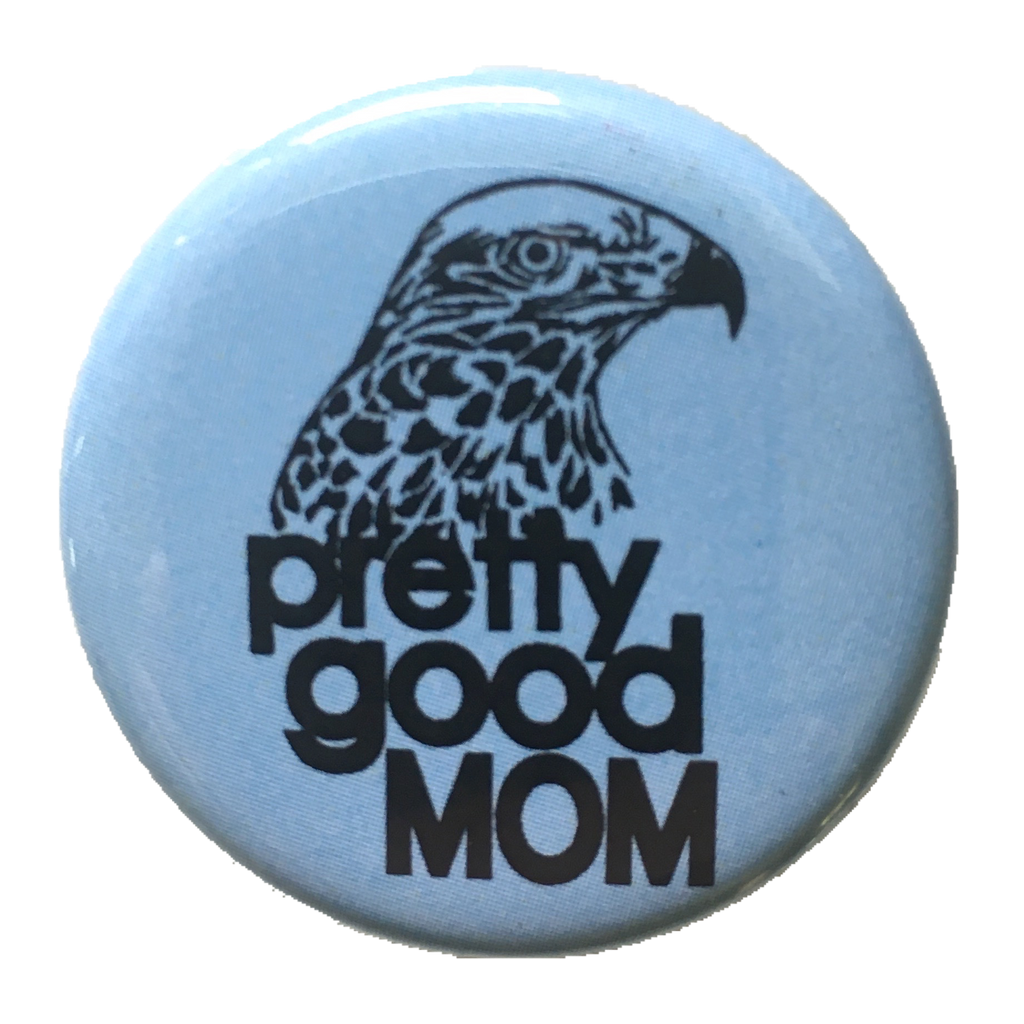 Pretty Good Mom button and magnet