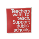 teachers want to teach support public schools sticker
